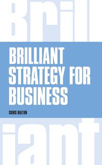 Cover image for Brilliant Strategy for Business: How to plan, implement and evaluate strategy at any level of management