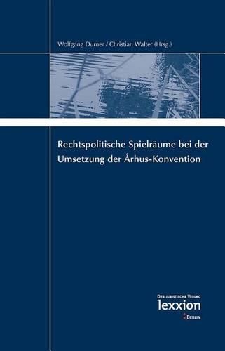 Cover image for Rechtspolitische Spielraume Bei Der Umsetzung Der Arhus-Konvention