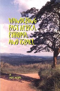 Cover image for Wandering East Africa, Ethiopia, and Israel