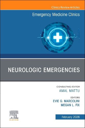 Cover image for Neurologic Emergencies, An Issue of Emergency Medicine Clinics of North America: Volume 44-1