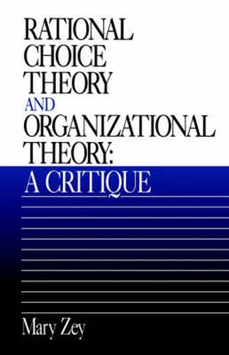 Rational Choice Theory and Organizational Theory: A Critique