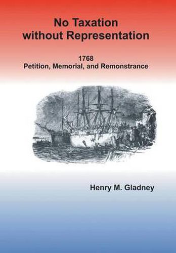 No Taxation Without Representation: 1768 Petition, Memorial, and Remonstrance