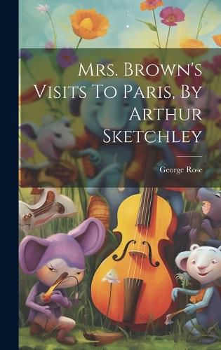 Mrs. Brown's Visits To Paris, By Arthur Sketchley