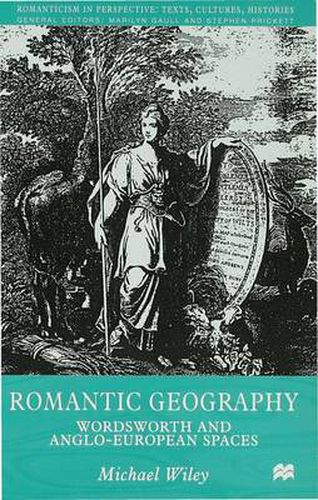 Cover image for Romantic Geography: Wordsworth and Anglo-European Spaces