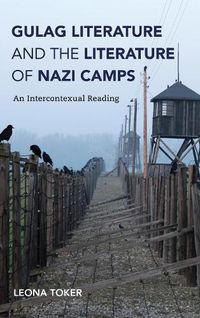 Cover image for Gulag Literature and the Literature of Nazi Camps: An Intercontexual Reading