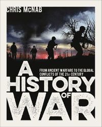 Cover image for A History of War: From Ancient Warfare to the Global Conflicts of the 21st Century