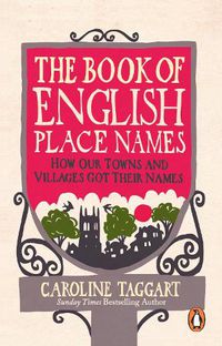 Cover image for The Book of English Place Names: How Our Towns and Villages Got Their Names