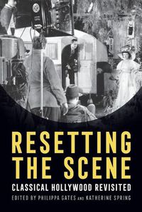 Cover image for Resetting the Scene: Classical Hollywood Revisited