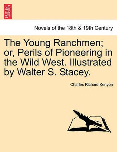 Cover image for The Young Ranchmen; Or, Perils of Pioneering in the Wild West. Illustrated by Walter S. Stacey.