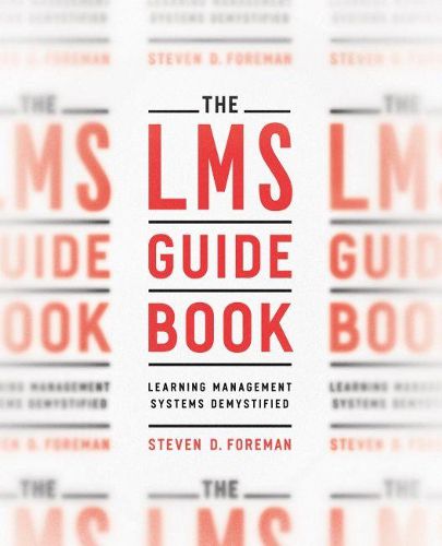 Cover image for The LMS Guidebook: Learning Management Systems Demystified