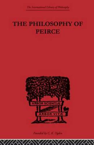 Cover image for The Philosophy of Peirce: Selected Writings