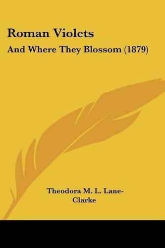 Cover image for Roman Violets: And Where They Blossom (1879)