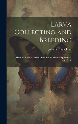 Cover image for Larva Collecting and Breeding