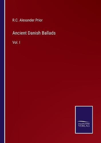 Cover image for Ancient Danish Ballads: Vol. I