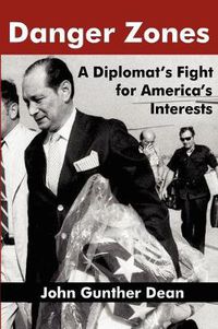 Cover image for Danger Zones: A Diplomat's Fight for America's Interests