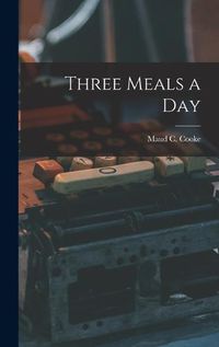 Cover image for Three Meals a Day