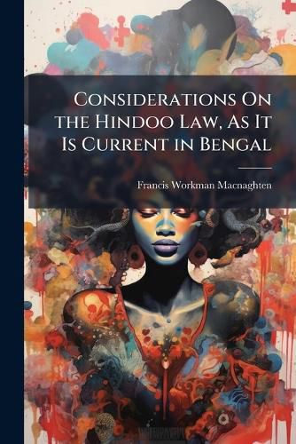 Cover image for Considerations On the Hindoo Law, As It Is Current in Bengal