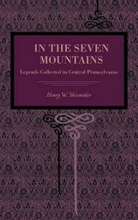 Cover image for In the Seven Mountains: Legends Collected in Central Pennsylvania