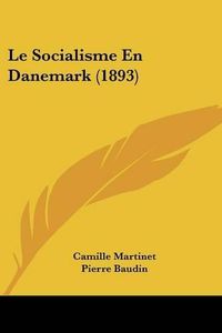 Cover image for Le Socialisme En Danemark (1893)