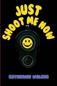 Cover image for Just Shoot Me Now