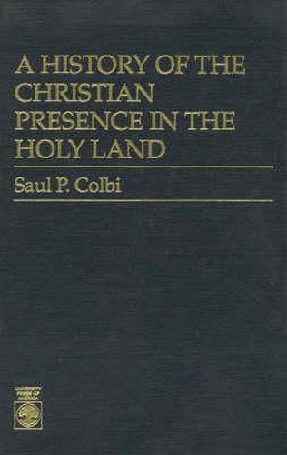 Cover image for A History of the Christian Presence in the Holy Land