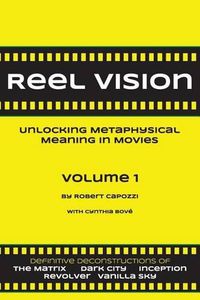 Cover image for Reel Vision: Unlocking Metaphysical Meaning in Movies, Volume 1