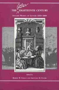 Cover image for The Other Eighteenth Century: English Women of Letters 1660-1800