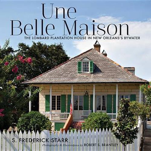 Cover image for Une Belle Maison: The Lombard Plantation House in New Orleans's Bywater