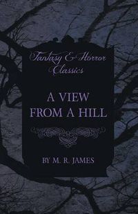 Cover image for A View From a Hill (Fantasy and Horror Classics)