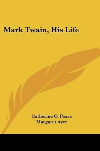 Cover image for Mark Twain, His Life