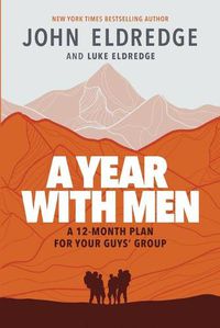 Cover image for A Year with Men: A 12-Month Plan for Your Guys' Group