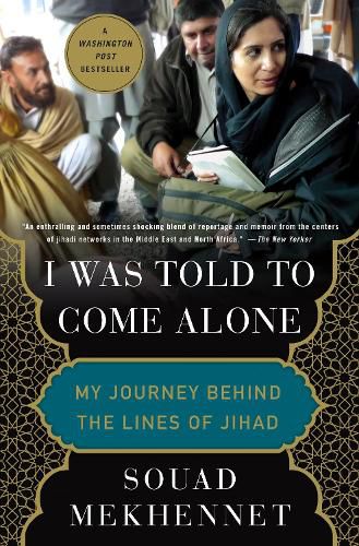 Cover image for I Was Told to Come Alone: My Journey Behind the Lines of Jihad