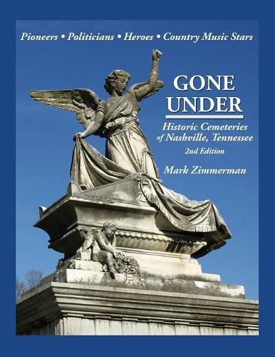 Cover image for Gone Under: Historic Cemeteries of Nashville, Tennessee