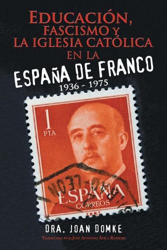 Cover image for Educacion, Fascismo Y La Iglesia Catolica En La Espana De Franco