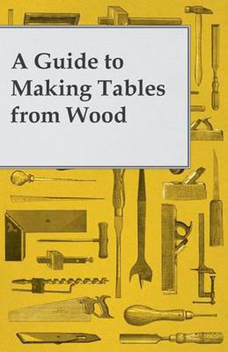 Cover image for A Guide to Making Tables from Wood