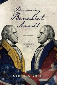 Cover image for Becoming Benedict Arnold