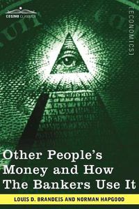 Cover image for Other People's Money and How the Bankers Use It