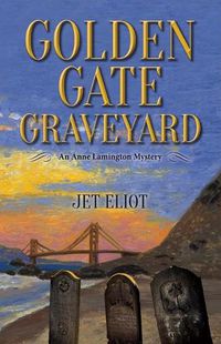 Cover image for Golden Gate Graveyard: An Anne Lamington Mystery