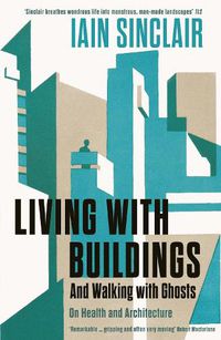 Cover image for Living with Buildings: And Walking with Ghosts - On Health and Architecture