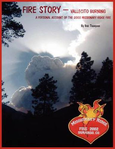 Fire Story - Vellecito Burning: A Personal Account of the 2002 Missionary Ridge Fire