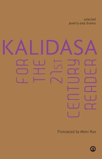 Cover image for Kalidasa for the 21st Century Reader: Selected Poetry and Drama