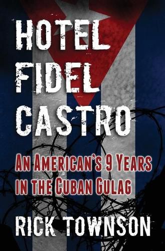 Cover image for Hotel Fidel Castro: An American's Nine Years in the Cuban Gulag