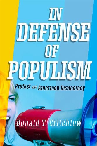 Cover image for In Defense of Populism: Protest and American Democracy