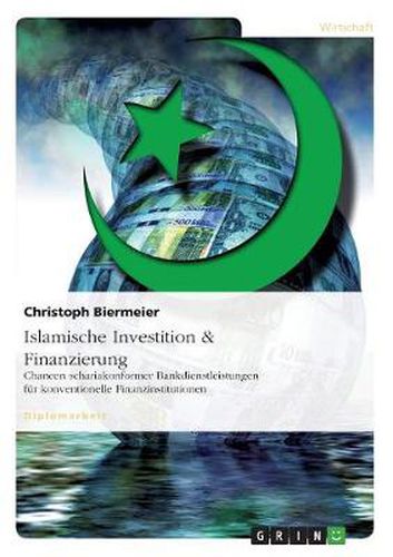 Cover image for Islamische Investition & Finanzierung: Chancen schariakonformer Bankdienstleistungen fur konventionelle Finanzinstitutionen