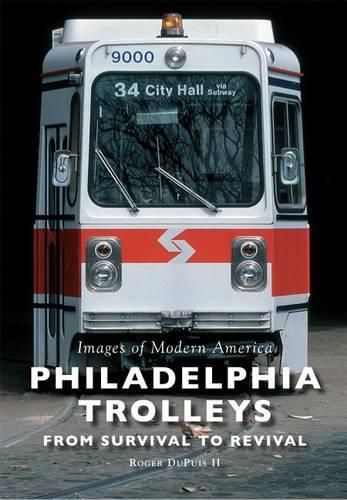 Cover image for Philadelphia Trolleys: From Survival to Revival