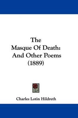 Cover image for The Masque of Death: And Other Poems (1889)