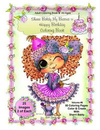 Cover image for Sherri Baldy My-Besties Birthday Coloring Book: Sherri Baldy My-Besties Birthday Coloring Book For Adults and all ages: Now Sherri Baldy's Fan Favorite Birthday Besties are available as a coloring book!