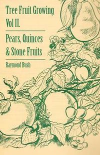 Cover image for Tree Fruit Growing - Volume II. - Pears, Quinces And Stone Fruits