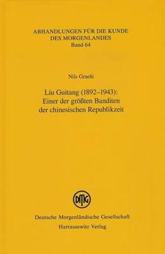 Cover image for Liu Guitang (1892-1943): Einer Der Grossten Banditen Der Chinesischen Republikzeit