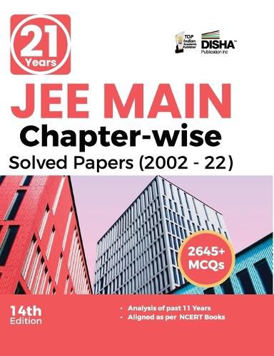 Cover image for 21 Years JEE MAIN Chapter-wise Solved Papers (2002 - 22) 14th Edition